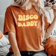 Disco Daddy 70S Dancing Party Retro Vintage Groovy Women's Oversized Comfort T-shirt Yam