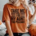 Aunt Life Baby Shower Take Me To My Aunt You Peasant Women's Oversized Comfort T-shirt Yam