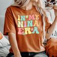 Groovy In My Nina Era Nina Retro Women's Oversized Comfort T-shirt Yam