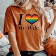 I Heart My Wife Lesbian Pride Typography With Rainbow Heart Women's Oversized Comfort T-shirt Yam