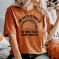 I'm Into Fitness Taco In My Mouth Taco Womens Women's Oversized Comfort T-shirt Yam