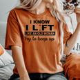 I Know I Lift Like An Old Woman Try To Keep Up Lifting Gym Women's Oversized Comfort T-shirt Yam