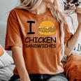 I Love Chicken Sandwich Spicy Nashville Crispy Tender Pickle Women's Oversized Comfort T-shirt Yam