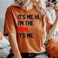 It's Me Hi I'm The Mom It's Me Mom Women's Oversized Comfort T-shirt Yam