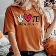 Peace Love Pi Math Lover Teacher Pi Day Mathematic Pi Symbol Women's Oversized Comfort T-shirt Yam