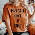 Preach Like A Girl Christian Church Youth Pastor Women's Oversized Comfort T-shirt Yam