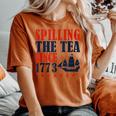 Spilling The Tea Since 1773 4Th Of July Women Women's Oversized Comfort T-shirt Yam