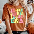 In My Summer Break Era Last Day Of School Teacher Summer Women's Oversized Comfort T-shirt Yam