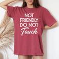 Not Friendly Do Not Touch Sarcastic Quote Women's Oversized Comfort T-shirt Crimson
