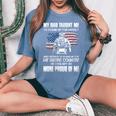 My Dad Taught Me To Stand Up For Myself Women's Oversized Comfort T-shirt Blue Jean