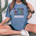 6Th Grade Last Day Autographs Batch Signing Sign My Women's Oversized Comfort T-shirt Blue Jean