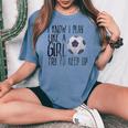 I Know I Play Like A Girl Soccer Try To Keep Up Women's Oversized Comfort T-shirt Blue Jean
