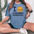 I Love Chicken Sandwich Spicy Nashville Crispy Tender Pickle Women's Oversized Comfort T-shirt Blue Jean