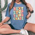 Next Stop Third Grade Cute Groovy Last Day Of 2Nd Grade Women's Oversized Comfort T-shirt Blue Jean