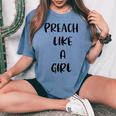 Preach Like A Girl Christian Church Youth Pastor Women's Oversized Comfort T-shirt Blue Jean