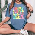 In My Summer Break Era Last Day Of School Teacher Summer Women's Oversized Comfort T-shirt Blue Jean