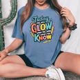 Today You Will Glow When You Show What You Know Test Teacher Women's Oversized Comfort T-shirt Blue Jean