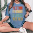 Youth Vintage Present Boys Girls Retro Yeet Or Be Yeeted Child Women's Oversized Comfort T-shirt Blue Jean