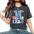 In My Big Sister Era Cute To Be A Big Sister Toddler Girls Women's Oversized Comfort T-Shirt Pepper