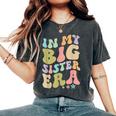 In My Big Sister Era Groovy Cute Big Sis Women's Oversized Comfort T-Shirt Pepper