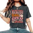 Too Busy Being A Badass Mom To Give Af About Your Opinion Women's Oversized Comfort T-Shirt Pepper