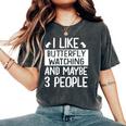 I Like Butterfly Watching And Maybe 3 People Women's Oversized Comfort T-Shirt Pepper