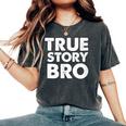 Christian True Story Bro Bible Women's Oversized Comfort T-Shirt Pepper