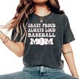 Crazy Proud Always Loud Baseball Mom Retro Groovy Baseball Women's Oversized Comfort T-Shirt Pepper