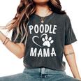 Cute Poodle Mama Dog Lover Apparel Pet Caniche Mom Women's Oversized Comfort T-Shirt Pepper