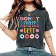 Donut Stress Just Do Your Best Test Day Teacher Student Women's Oversized Comfort T-Shirt Pepper