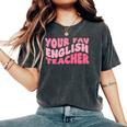 Your Fav English Teacher On Front Retro Groovy Pink Women's Oversized Comfort T-Shirt Pepper
