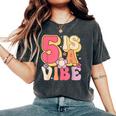 Five Is A Vibe Birthday 5 Years Old Groovy Retro Women's Oversized Comfort T-Shirt Pepper