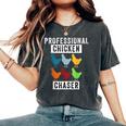 Chicken Professional Chicken Chaser Chicken Lovers Women's Oversized Comfort T-Shirt Pepper