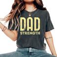 Dad Strength Fathers Day 2022 Women's Oversized Comfort T-Shirt Pepper