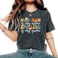 Maw Maw Is My Name Spoiling Is My Game Mother's Day Women's Oversized Comfort T-Shirt Pepper
