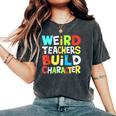 Teacher Sayings Weird Teachers Build Character Vintage Women's Oversized Comfort T-Shirt Pepper