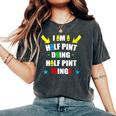 I'm A Half Pint Doing Half Pint Things Cute Half Pint Women's Oversized Comfort T-Shirt Pepper