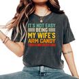 It's Not Easy Being My Wife's Arm Candy Retro Husband Women's Oversized Comfort T-Shirt Pepper