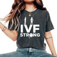 Ivf Warrior Dad Mom Strengths Transfer Day Infertility Women's Oversized Comfort T-Shirt Pepper