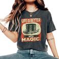 Life Is Better With Magic Vintage Magician Vintage For Men Women's Oversized Comfort T-Shirt Pepper