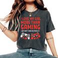 Love My Girl Gaming Valentines Day Gamer Boyfriend Him Women's Oversized Comfort T-Shirt Pepper