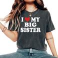 I Love Heart My Big Sister Red Heart Valentine's Day Women's Oversized Comfort T-Shirt Pepper