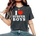 I Love Surfer Boys I Heart Surfer Boys Surf Girls Women's Oversized Comfort T-Shirt Pepper I Love Surfer Boys I Heart Surfer Boys Surf Girls Women's Oversized Comfort T-Shirt Pepper