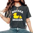 Mother Ducker Duck Mama Mother's Day Humour Women's Oversized Comfort T-Shirt Pepper