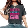 Sister Of The Birthday Girl Family Matching Women's Oversized Comfort T-Shirt Pepper