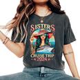Sisters Cruise Trip 2024 Sister Cruising Vacation Trip Women's Oversized Comfort T-Shirt Pepper