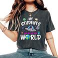 My Students Are Out Of This World Science Teacher Women's Oversized Comfort T-Shirt Pepper