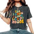 Yes I Know I Look Like My Mom Daughter My Mom Women's Oversized Comfort T-Shirt Pepper