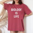 Biology Is Life Pun Dad Joke Science Teacher Women's Oversized Comfort T-Shirt Crimson