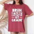 Bruh It's My Last Day Of 1St Grade Teacher Summer Vacation Women's Oversized Comfort T-Shirt Crimson